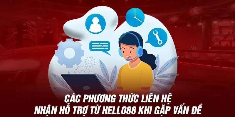 Các phương thức chính để liên hệ Hello88 nhanh nhất